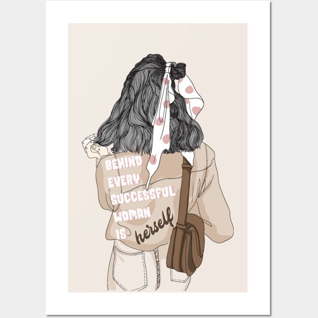 Behind Every Successful Woman is Herself Wall Art by Teewyld